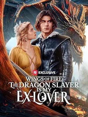 Wings of Fire: The Dragon Slayer Is My Ex-Lover poster